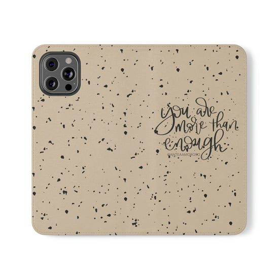 You Are More Than Enough Phone Case
