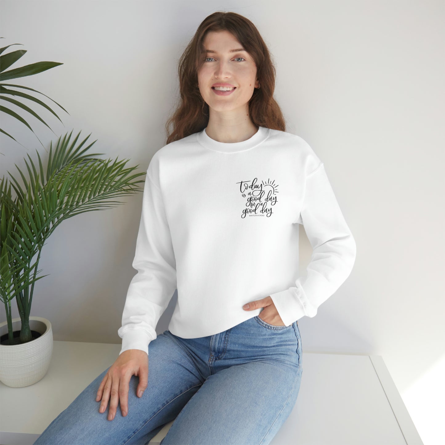 Today is a good day for a good day Crewneck Sweatshirt