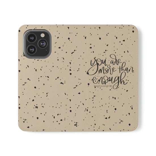 You Are More Than Enough Phone Case