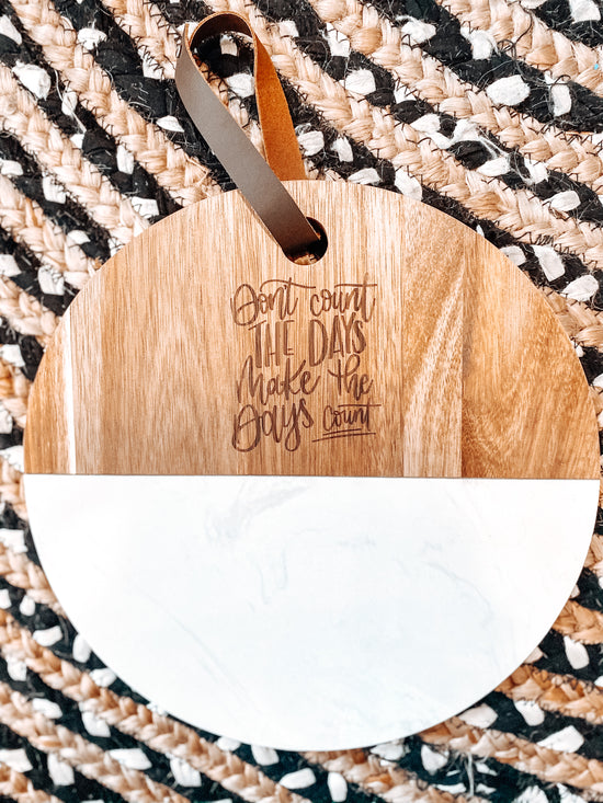 Don't Count the Days Marble Cheese Board